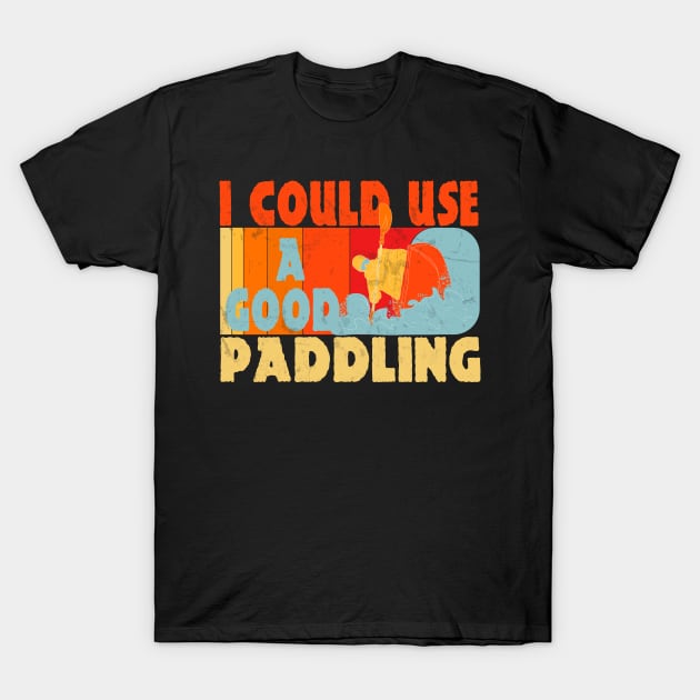 I Could Use A Good Paddling Funny Kayak Lovers Gifts T-Shirt by bakmed